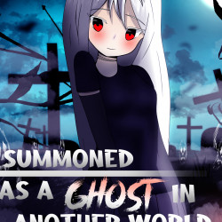 Summoned as a Ghost in another world