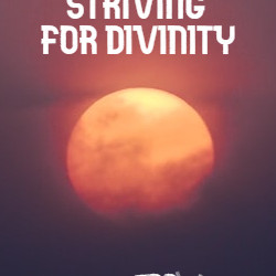 Striving For Divinity