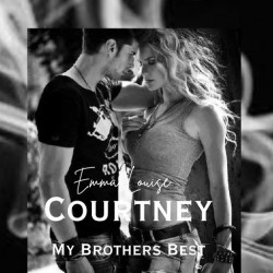 COURTNEY: MY BROTHERS BEST FRIEND