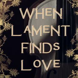 When Lament Finds Love